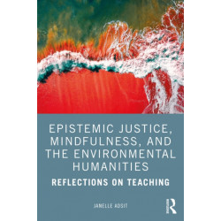 Epistemic Justice, Mindfulness, and the Environmental Humanities: Reflections on Teaching