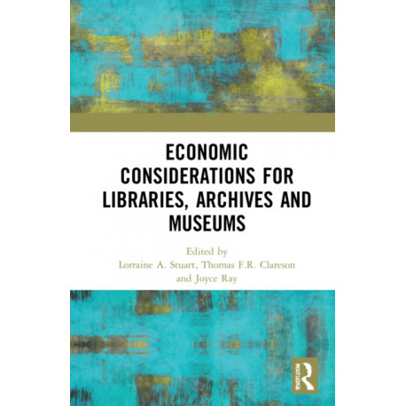 Economic Considerations for Libraries, Archives and Museums