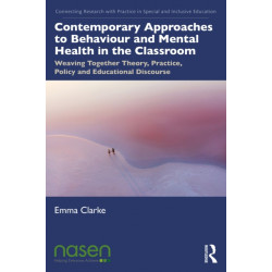 Contemporary Approaches to Behaviour and Mental Health in the Classroom: Weaving Together Theory, Practice, Policy and Educational Discourse