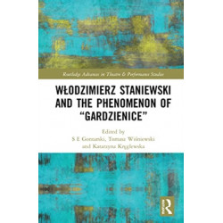 Wlodzimierz Staniewski and the Phenomenon of “Gardzienice”