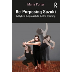 Re-Purposing Suzuki: A Hybrid Approach to Actor Training