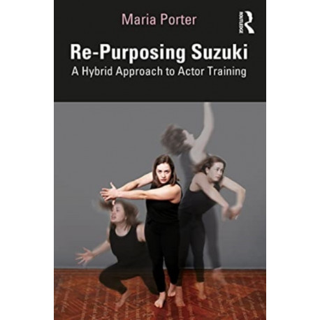 Re-Purposing Suzuki: A Hybrid Approach to Actor Training