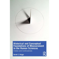 Historical and Conceptual Foundations of Measurement in the Human Sciences: Credos and Controversies
