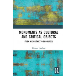 Monuments as Cultural and Critical Objects: From Mesolithic to Eco-queer