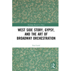 West Side Story, Gypsy, and the Art of Broadway Orchestration