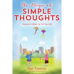The Magic of Simple Thoughts: Poems For Children Up To 8 Years Old