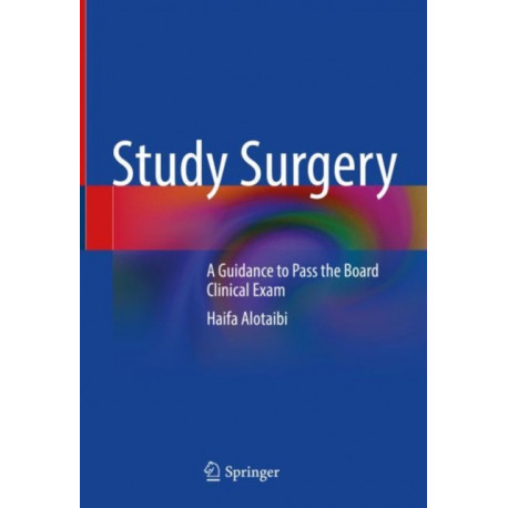 Study Surgery: A Guidance to Pass the Board Clinical Exam