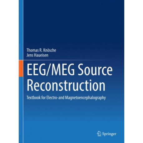 EEG/MEG Source Reconstruction: Textbook for Electro-and Magnetoencephalography