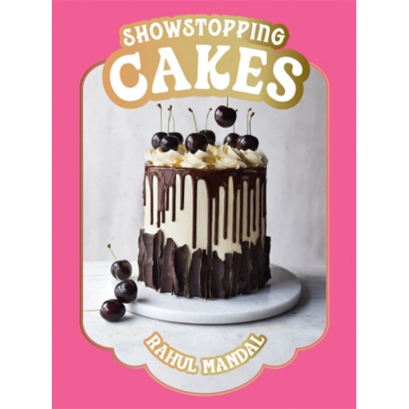 Showstopping Cakes: Mastering the Art and Science of Baking