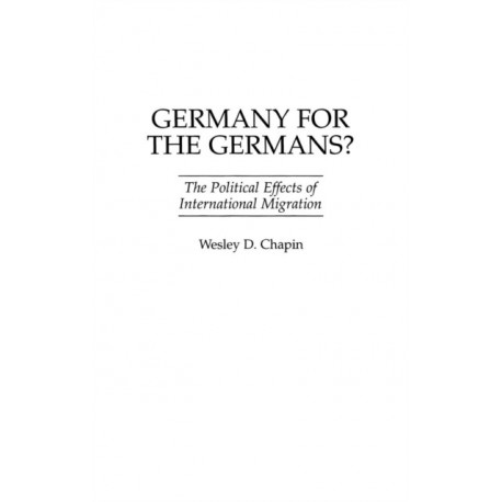Germany for the Germans?: The Political Effects of International Migration