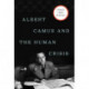 Albert Camus and the Human Crisis: A Discovery and Exploration
