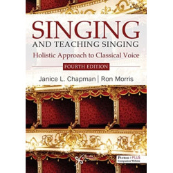 Singing and Teaching Singing: A Holistic Approach to Classical Voice