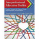 Interprofessional Education Toolkit: Practical Strategies for Program Design, Implementation, and Assessment