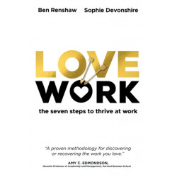 LoveWork: The seven steps to thrive at work