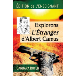 Explorons L'Etranger d'Albert Camus: Edition de l'enseignant
