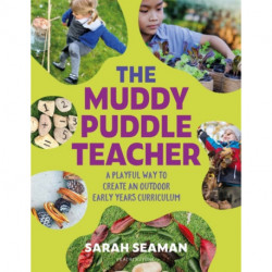 The Muddy Puddle Teacher: A playful way to create an outdoor Early Years curriculum