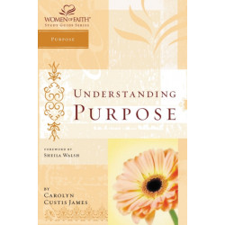 Understanding Purpose: Women of Faith Study Guide Series