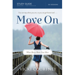 Move On Study Guide: When Mercy Meets Your Mess