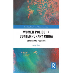 Women Police in Contemporary China: Gender and Policing