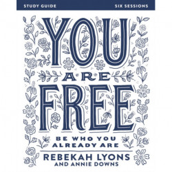 You Are Free Bible Study Guide: Be Who You Already Are