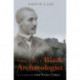 The First Black Archaeologist: A Life of John Wesley Gilbert