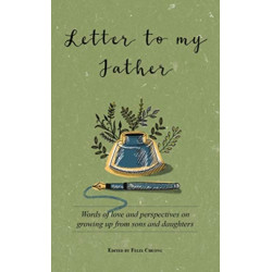 Letter to My Father: Words of Love and Perspectives on Growing Up from Sons and Daughters