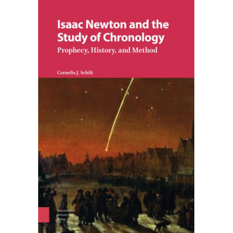 Isaac Newton and the Study of Chronology: Prophecy, History, and Method