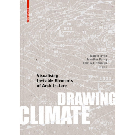 Drawing Climate: Visualising Invisible Elements of Architecture