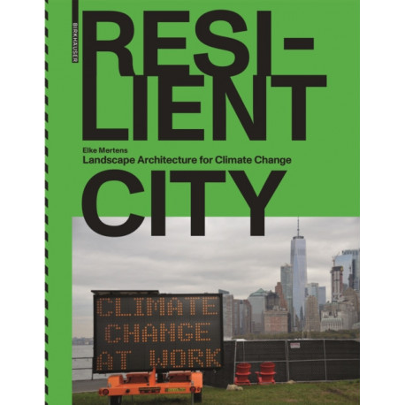 Resilient City: Landscape Architecture for Climate Change