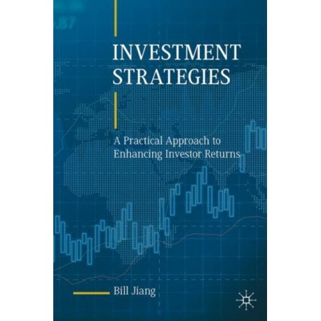 Investment Strategies: A Practical Approach to Enhancing Investor Returns