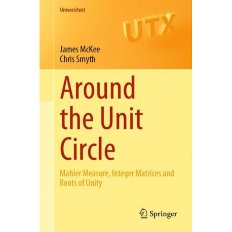 Around the Unit Circle: Mahler Measure, Integer Matrices and Roots of Unity