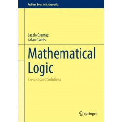 Mathematical Logic: Exercises and Solutions