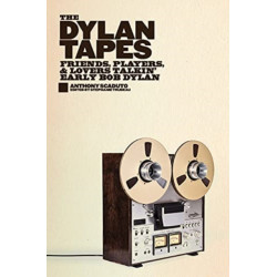 The Dylan Tapes: Friends, Players, and Lovers Talkin' Early Bob Dylan