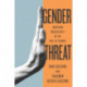Gender Threat: American Masculinity in the Face of Change