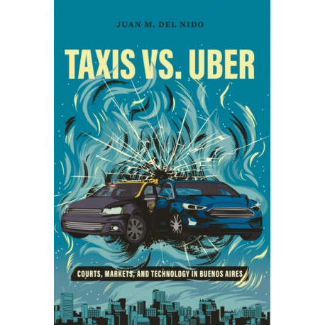 Taxis Vs. Uber: Courts, Markets, and Technology in Buenos Aires