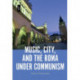Music, City and the Roma under Communism