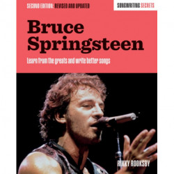 Bruce Springsteen: Songwriting Secrets, Revised and Updated