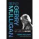 Being Gerry Mulligan: My Life in Music