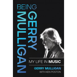 Being Gerry Mulligan: My Life in Music