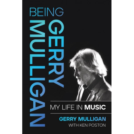 Being Gerry Mulligan: My Life in Music
