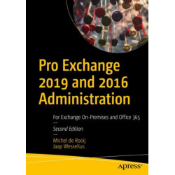 Pro Exchange 2019 and 2016 Administration: For Exchange On-Premises and Office 365
