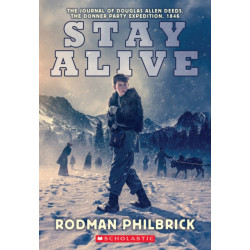 Stay Alive: The Journal of Douglas Allen Deeds, The Donner Party Expedition, 1846