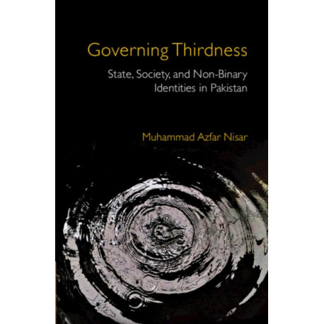 Governing Thirdness: State, Society, and Non-Binary Identities in Pakistan