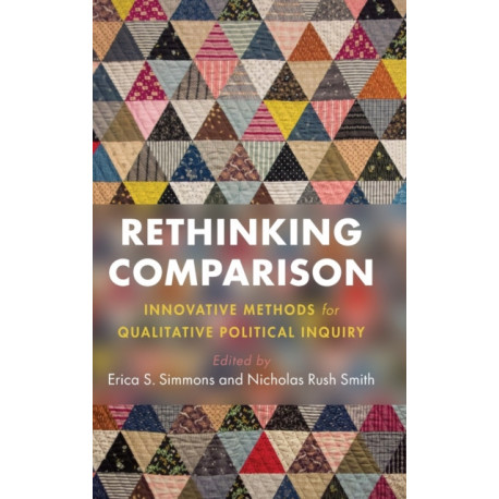 Rethinking Comparison: Innovative Methods for Qualitative Political Inquiry