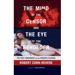 The Mind of the Censor and the Eye of the Beholder: The First Amendment and the Censor's Dilemma
