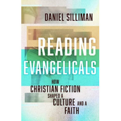Reading Evangelicals: How Christian Fiction Shaped a Culture and a Faith