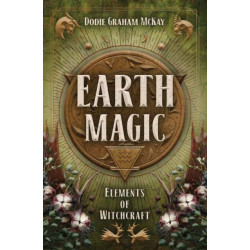 Earth Magic: Elements of Witchcraft