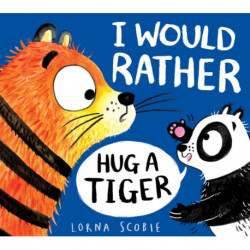I Would Rather Hug A Tiger (PB)