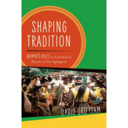 Shaping Tradition: Women's Roles in Ceremonial Rituals of the Agwagune