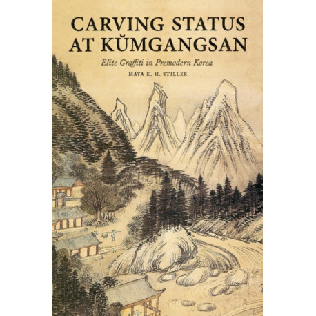 Carving Status at Kumgangsan: Elite Graffiti in Premodern Korea